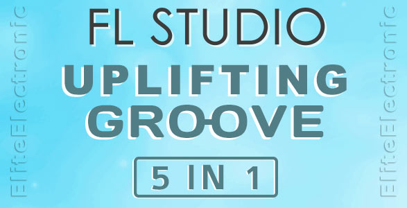 Uplifting Trance Groove FL Studio Bundle (5 in 1)