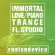 Immortal Love - Ruslan Device Piano Trance FL Studio Template