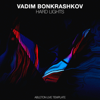 Vadim Bonkrashkov - Hard Lights Ableton Live Template