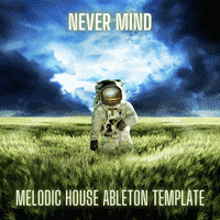 Never Mind - Dosem Style Melodic House Techno Ableton Live Template 