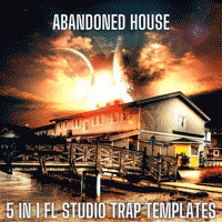 Abandoned House - 5 FL Studio Trap Templates + Sample Pack