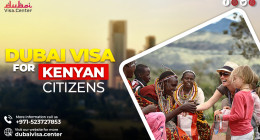 Unlock Your Dubai Adventure: Guide for a Dubai Visa for Kenyan Citizens