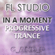 In a Moment (Remix) - Progressive Trance FL Studio Template
