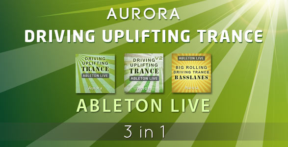 Aurora Driving Uplifting Trance (3 in 1 Ableton Live Bundle)
