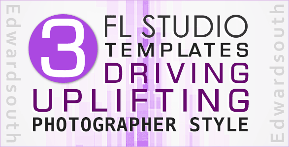 3 in 1 Driving Trance FL Studio Templates Bundle (Photographer Style)