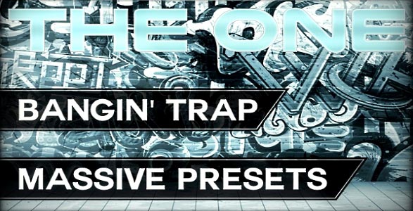 THE ONE: Bangin Trap Massive Presets