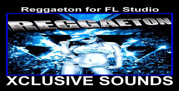 Xclusive Sounds Reggaeton for FL Studio WAV FLP