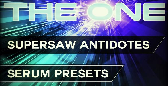 THE ONE: Supersaw Antidotes Serum Presets