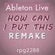 How Can I Put This Remake Ableton Template