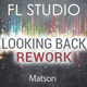 Looking Back Matson Rework - FL Studio Template