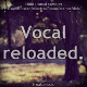 Vocal Reloaded - Professional Samples & Loops