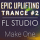 Make One Epic Uplifting Trance FL Studio Template Vol. 2
