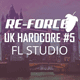 Re-Force UK Hardcore FL Studio Template Vol. 5