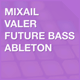 Mixail - Valer - Future Bass Ableton Live Template
