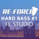 Re-Force Hard Bass FL Studio Template Vol. 1