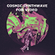 Cosmic Synthwave For Video Vol. 1