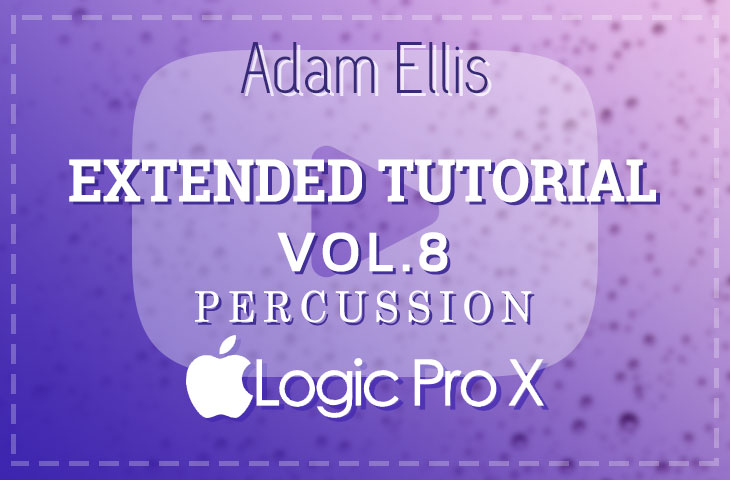 Adam Ellis Extended Tutorial Vol. 8 - Percussion