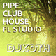 DJ KOTH - Pipe - Club House Music FL Studio