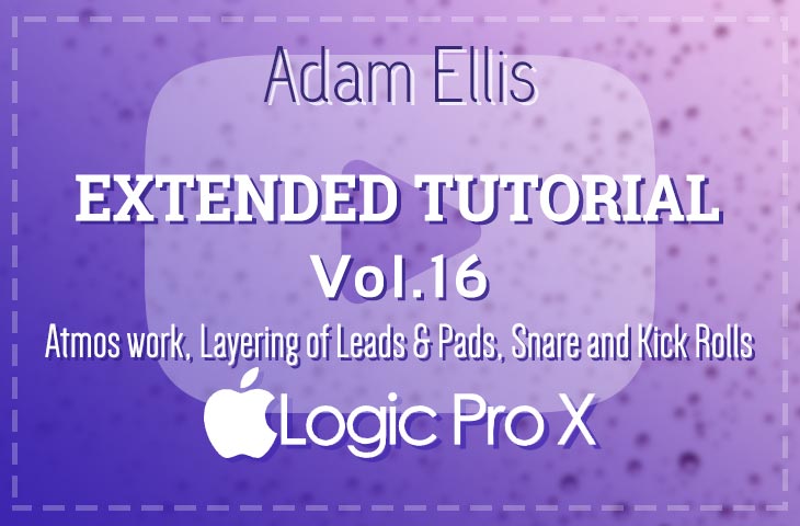 Adam Ellis - Extended Tutorial Vol. 16 - Atmos Layering Snare & Kick