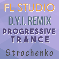 D.Y.I. Remix - FL Studio Progressive Trance Template by Strochenko