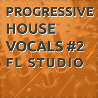 FL Studio Professional Progressive House With Vocals Vol. 2
