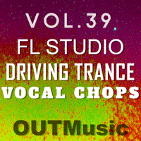 FL Studio Driving Trance With Vocal Chops Vol. 39