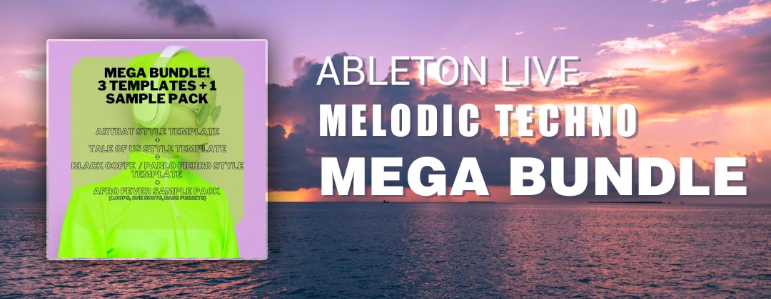 Melodic Techno Mega Bundle (3 Ableton Templates & 1 Samples Pack)