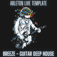 Breeze - Guitar Deep House Ableton Live Template