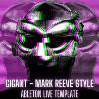 Gigant - Mark Reeve Style Ableton Template