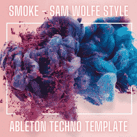 Smoke - Sam Wolfe Style Ableton Live Melodic Techno Template