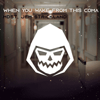 MDST - When You Wake From This Coma