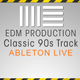 EDM Production - Produce A Classic 90s Track in Ableton Live